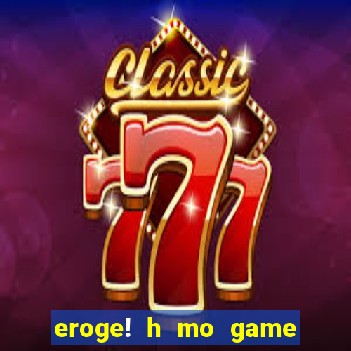 eroge! h mo game mo kaihatsu zanma